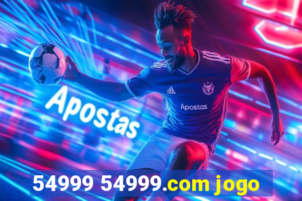 54999 54999.com jogo